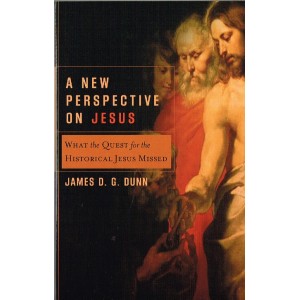 A New Perspective On Jesus by James D G Dunn